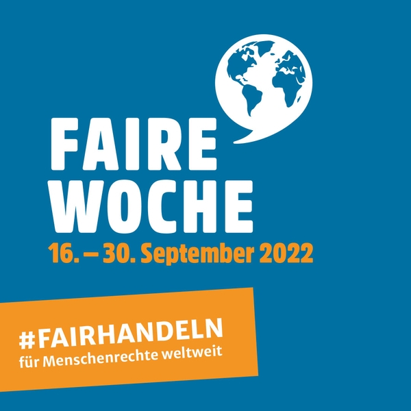 Faire Woche vom 16. - 30. September 2022 - #FAIRHANDELN für Menschenrechte weltweit Faire Woche vom 16. - 30. September 2022 - #FAIRHANDELN für Menschenrechte weltweit
