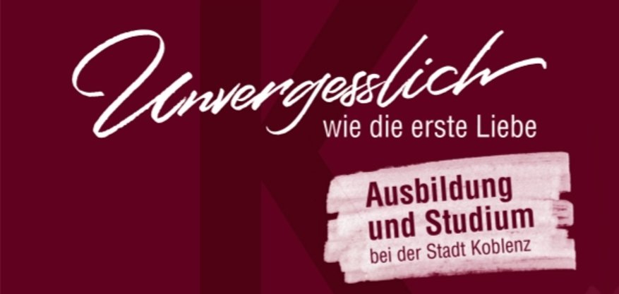 Schriftzug "Unvergesslich wie die erste Liebe" - Ausbildung und Studium bei der Stadt Koblenz