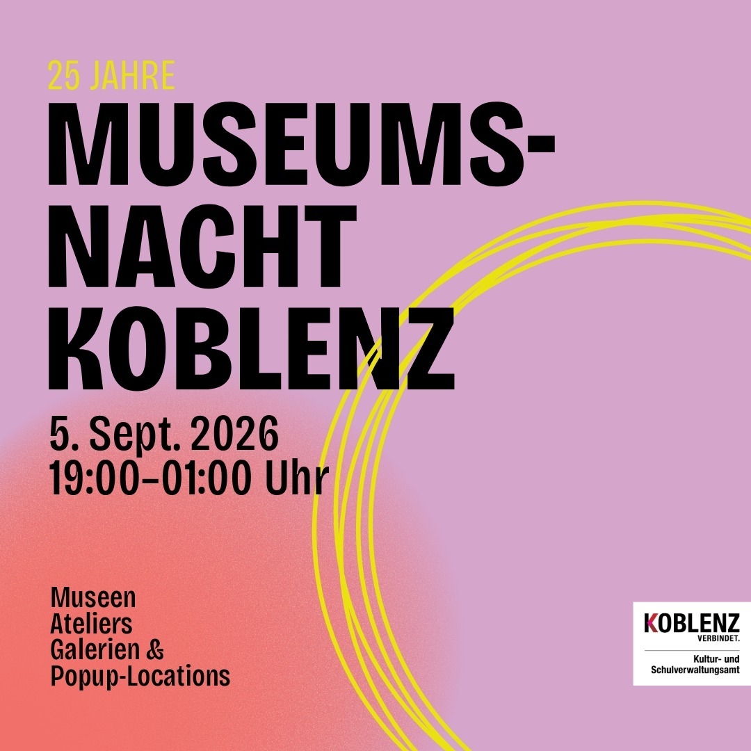 Plakatmotiv Museumsnacht Koblenz, 5. September, 19 bis 1 Uhr Plakatmotiv Museumsnacht Koblenz, 5. September, 19 bis 1 Uhr