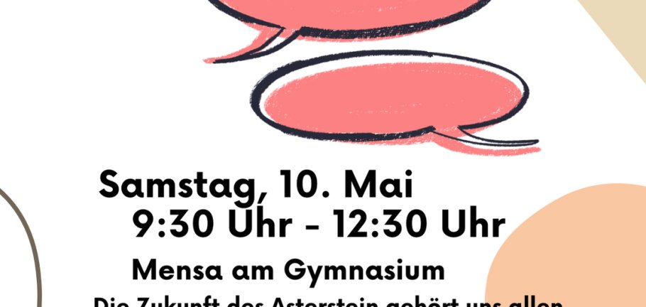 Plakat: Zukunftswerkstatt Asterstein, 10. Mai 2025, 9:30–12:30 Uhr, Mensa des Gymnasiums auf dem Asterstein Plakat: Zukunftswerkstatt Asterstein, 10. Mai 2025, 9:30–12:30 Uhr, Mensa des Gymnasiums auf dem Asterstein